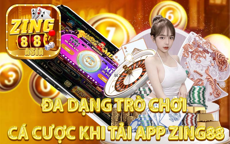 Đa Dạng Trò Chơi Cá Cược Khi Tải App Zing88