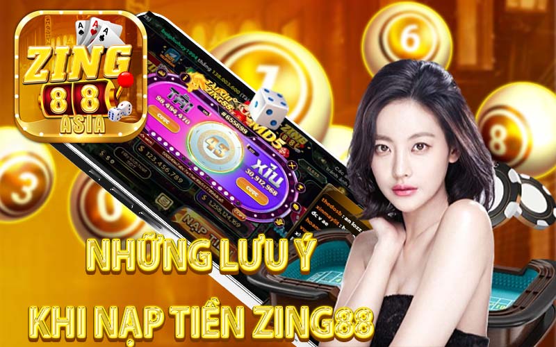 Những Lưu Ý Khi Nạp Tiền Zing88