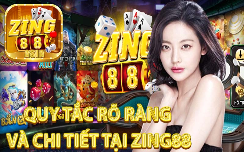 Quy Tắc Rõ Ràng và Chi Tiết tại Zing88