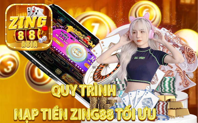 Quy Trình Nạp Tiền Zing88 Tối Ưu