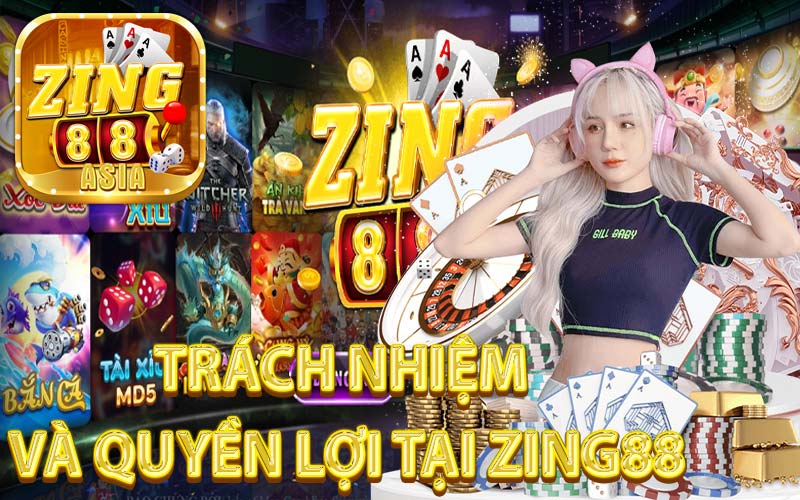 Trách Nhiệm và Quyền Lợi tại Zing88